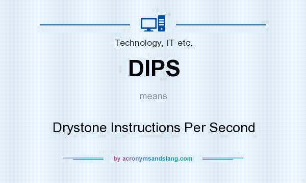 What does DIPS mean? It stands for Drystone Instructions Per Second