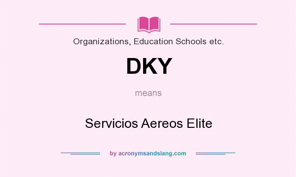What does DKY mean? It stands for Servicios Aereos Elite