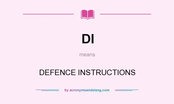 What does DI mean? It stands for DEFENCE INSTRUCTIONS