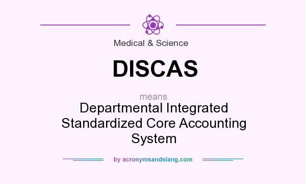 What does DISCAS mean? It stands for Departmental Integrated Standardized Core Accounting System
