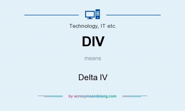 What does DIV mean? It stands for Delta IV