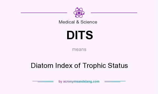 What does DITS mean? It stands for Diatom Index of Trophic Status