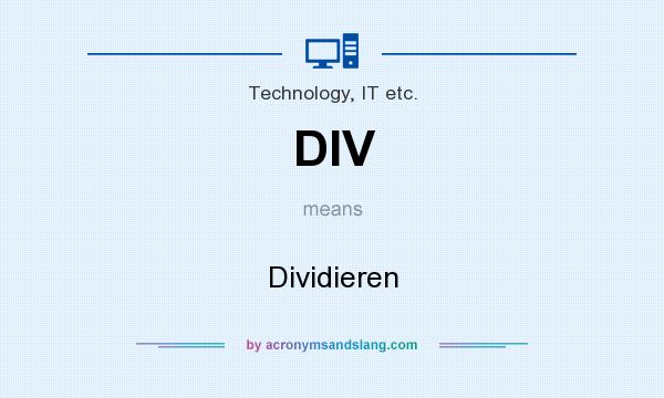 What does DIV mean? It stands for Dividieren
