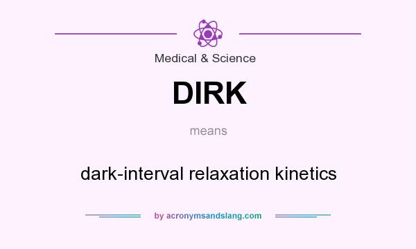 What does DIRK mean? It stands for dark-interval relaxation kinetics