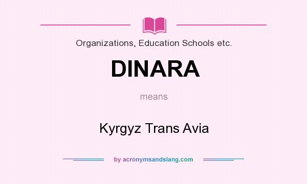 What does DINARA mean? It stands for Kyrgyz Trans Avia