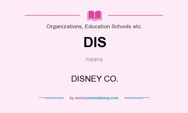 What does DIS mean? It stands for DISNEY CO.