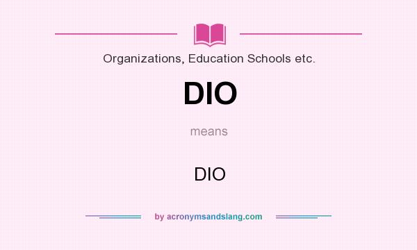 What does DIO mean? It stands for DIO