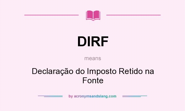 What does DIRF mean? It stands for Declaração do Imposto Retido na Fonte