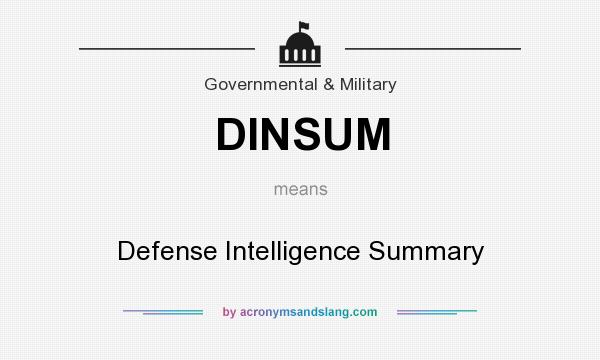 What does DINSUM mean? It stands for Defense Intelligence Summary
