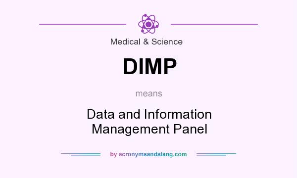 What does DIMP mean? It stands for Data and Information Management Panel