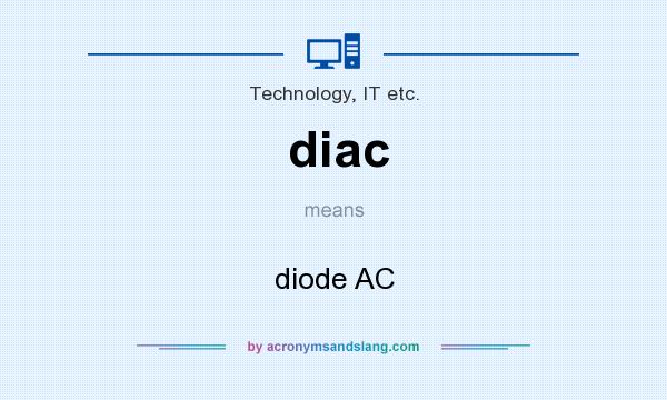 What does diac mean? It stands for diode AC
