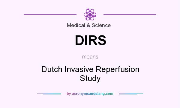 What does DIRS mean? It stands for Dutch Invasive Reperfusion Study