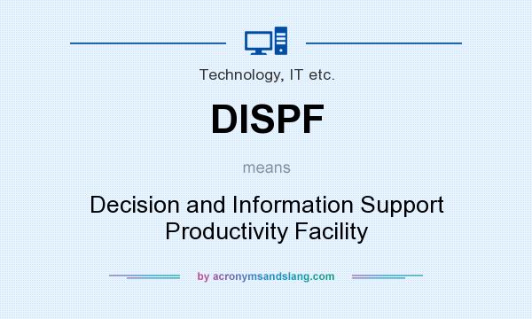 What does DISPF mean? It stands for Decision and Information Support Productivity Facility