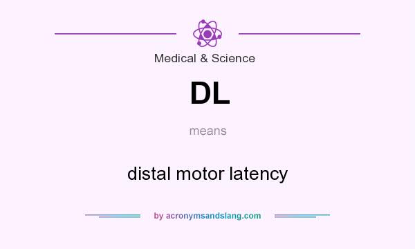 What does DL mean? It stands for distal motor latency