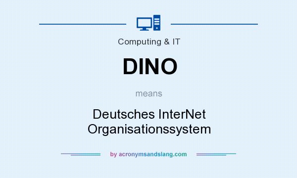 What does DINO mean? It stands for Deutsches InterNet Organisationssystem
