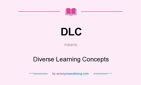 What does DLC mean? It stands for Diverse Learning Concepts