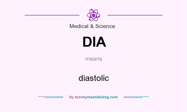 What does DIA mean? It stands for diastolic
