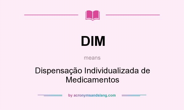 What does DIM mean? It stands for Dispensação Individualizada de Medicamentos