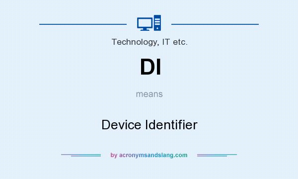 What does DI mean? It stands for Device Identifier