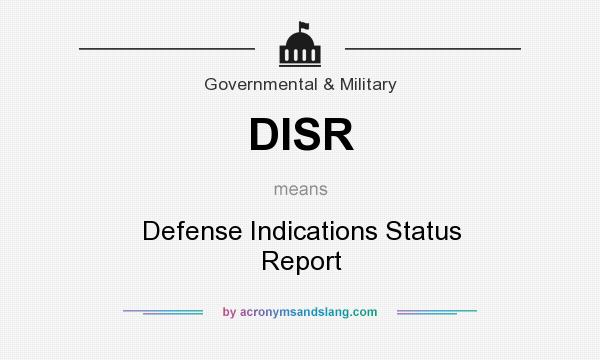What does DISR mean? It stands for Defense Indications Status Report