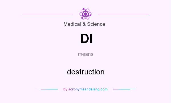 What does DI mean? It stands for destruction