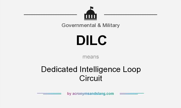 What does DILC mean? It stands for Dedicated Intelligence Loop Circuit