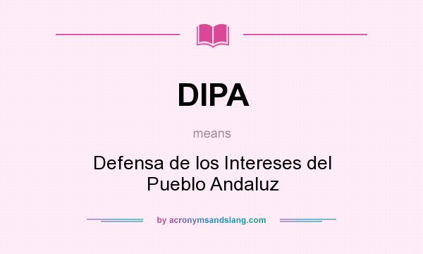 What does DIPA mean? It stands for Defensa de los Intereses del Pueblo Andaluz