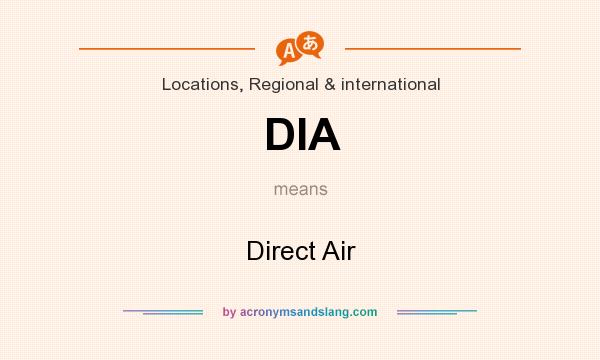 What does DIA mean? It stands for Direct Air