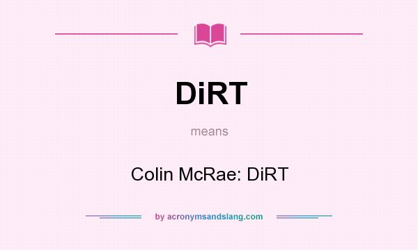What does DiRT mean? It stands for Colin McRae: DiRT