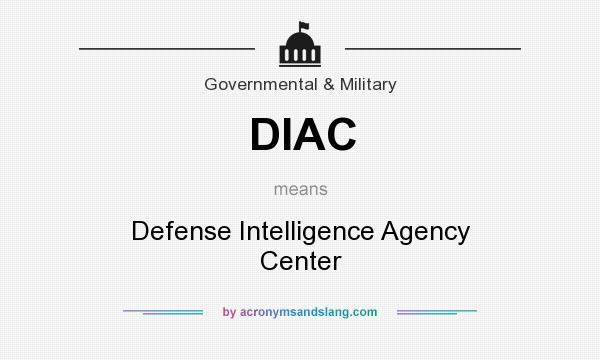 What does DIAC mean? It stands for Defense Intelligence Agency Center