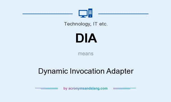 What does DIA mean? It stands for Dynamic Invocation Adapter