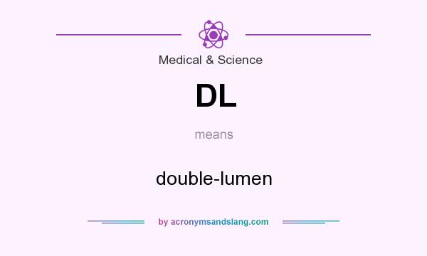 What does DL mean? It stands for double-lumen