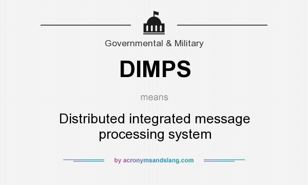 What does DIMPS mean? It stands for Distributed integrated message processing system