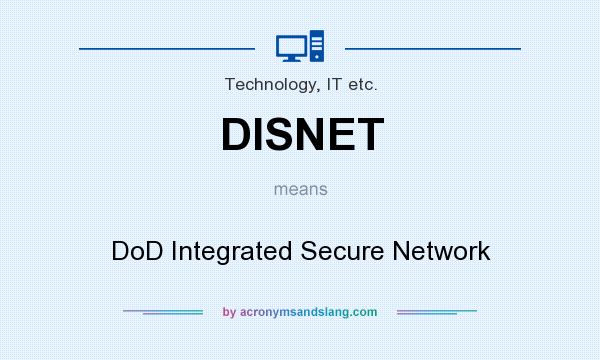 What does DISNET mean? It stands for DoD Integrated Secure Network