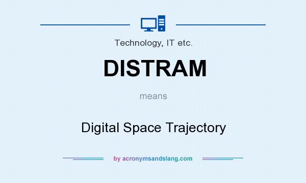 What does DISTRAM mean? It stands for Digital Space Trajectory