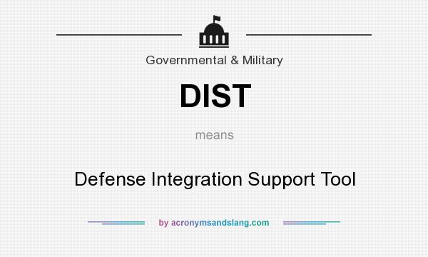 What does DIST mean? It stands for Defense Integration Support Tool