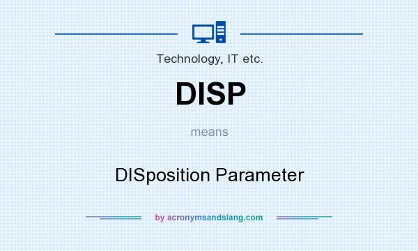 What does DISP mean? It stands for DISposition Parameter