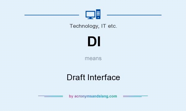 What does DI mean? It stands for Draft Interface
