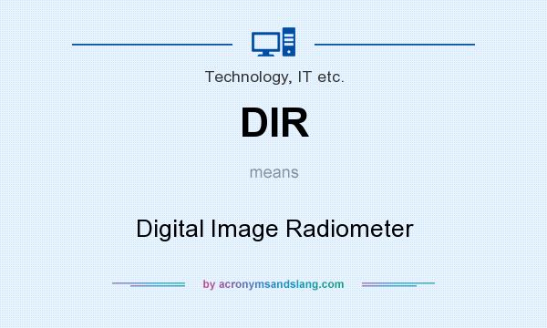 What does DIR mean? It stands for Digital Image Radiometer