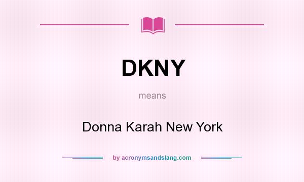 What does DKNY mean? It stands for Donna Karah New York