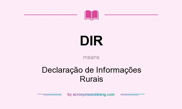 What does DIR mean? It stands for Declaração de Informações Rurais