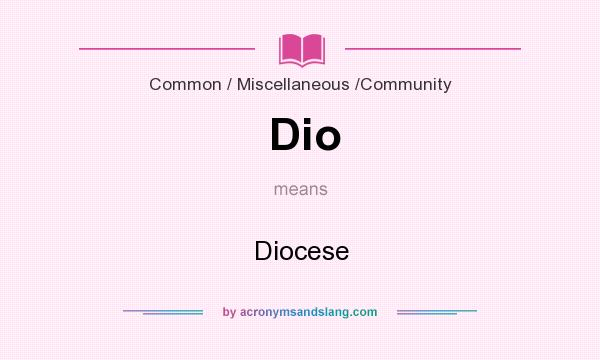 What does Dio mean? It stands for Diocese
