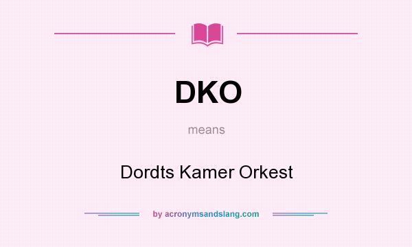 What does DKO mean? It stands for Dordts Kamer Orkest