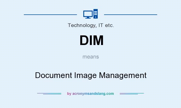 What does DIM mean? It stands for Document Image Management