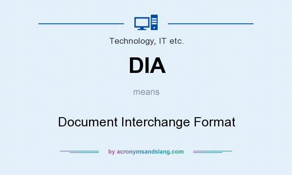 What does DIA mean? It stands for Document Interchange Format