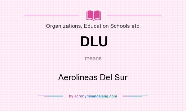What does DLU mean? It stands for Aerolineas Del Sur