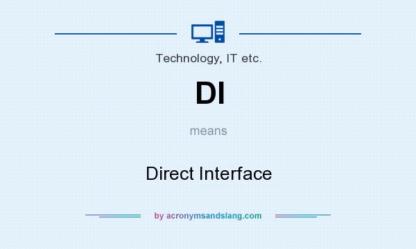 What does DI mean? It stands for Direct Interface