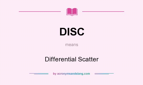What does DISC mean? It stands for Differential Scatter