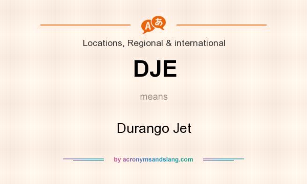 What does DJE mean? It stands for Durango Jet