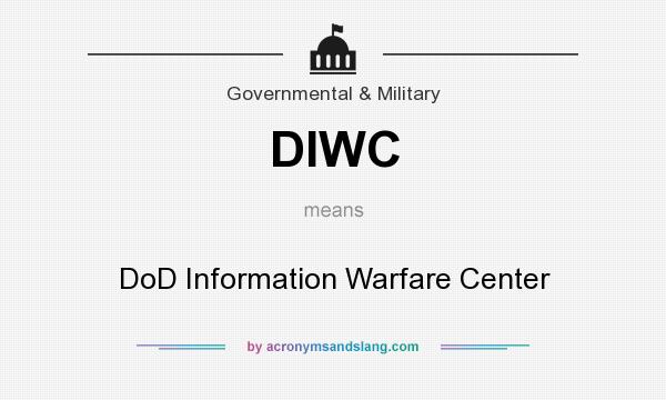 What does DIWC mean? It stands for DoD Information Warfare Center